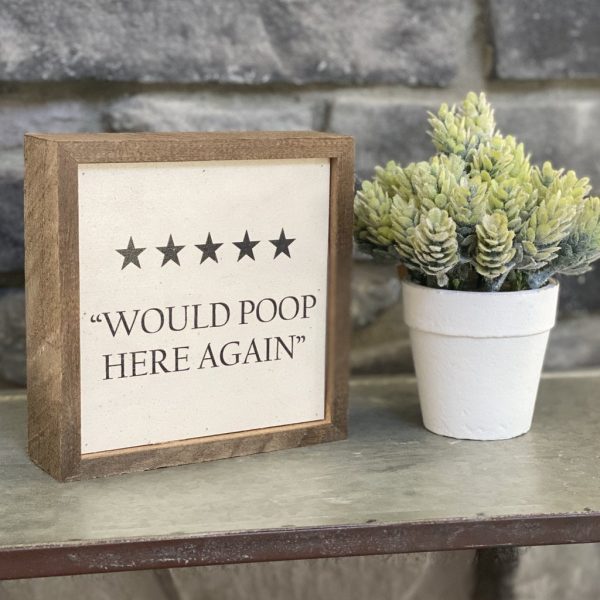 6x6 Would Poop Here Again Sign Online Sale