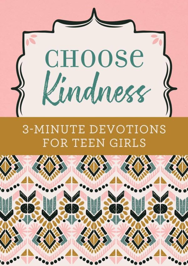 Choose Kindness 3 Minute Devotions for Teen Girls Online Hot Sale