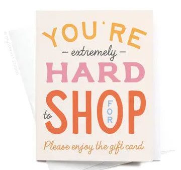 You re Hard to Shop For Greeting Card For Sale