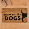 Coir Doormat, Hope You Like Dogs Fashion