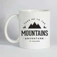 Take Me to the Mountains Mug on Sale