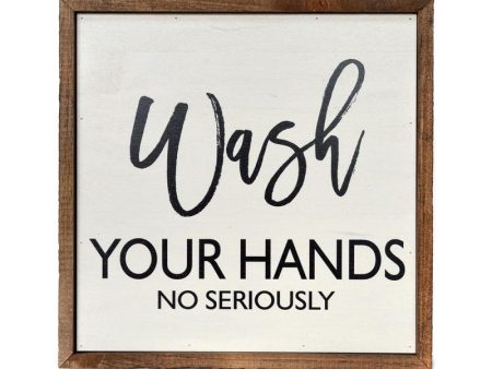 Wash Your Hands No Seriously Sign Hot on Sale