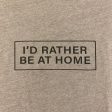 New! I d Rather be at Home Graphic T-Shirt Sale