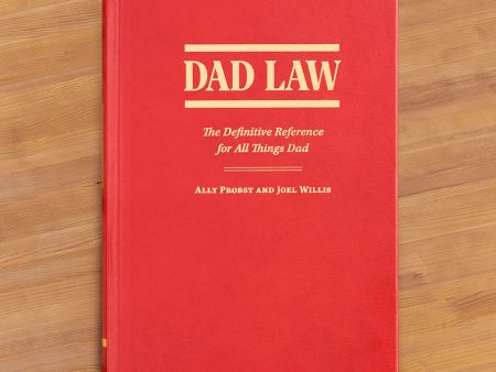 Dad Law: The Definitive Reference for All Things Dad  by Ally Probst and Joel Willis Hot on Sale